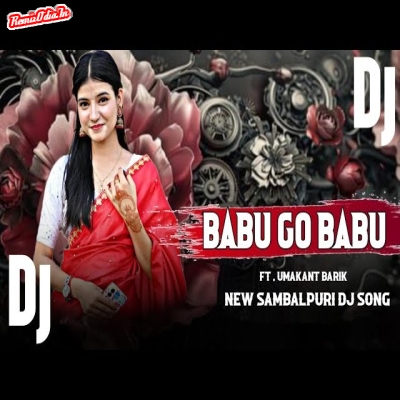 BABU GO BABU Sambalpuri Dj Remix